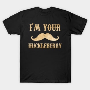 I'm Your Huckleberry Vintage Look Design T-Shirt